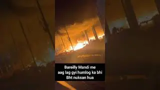 Bareilly delapeer Mandi me aag lag gyi humlog ka bht nuksan hua#minivlog