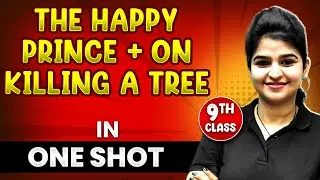 THE HAPPY PRINCE + ON KILLING A TREE in 1 Shot || FULL Chapter (THEORY+PYQs) || Class 9th English