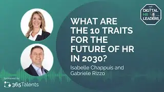WHAT ARE THE 10 TRAITS FOR THE FUTURE OF HR IN 2030? Isabelle Chappuis and Gabriele Rizzo