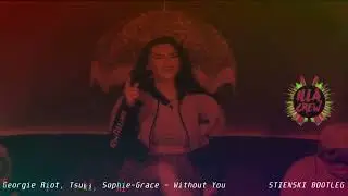 Georgie Riot, Tsuki, Sophie-Grace &ndash; Without You (Stienski Bootleg Remix)