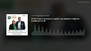 EP 80: From Courtroom to Capitol: Lisa Ramirez&rsquo;s Fight for Families in CA-40