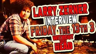 LARRY ZERNER of Friday the 13th 3 interview on Victor Miller vs Sean Cunningham