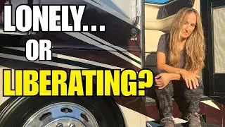 RV Life: Lonely or Liberating? (The Part of Full-Time RV Living No One Talks About)