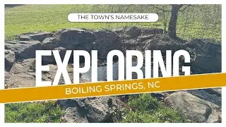 Exploring the Town's Namesake - Boiling Springs, NC 2023