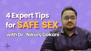 4&nbsp;Tips&nbsp;for&nbsp;Safe&nbsp;Sex&nbsp;All&nbsp;Adults&nbsp;SHOULD&nbsp;KNOW&nbsp;| Safety Tips&nbsp;from Dr. Nikunj | Allo Sexual Health Clinic