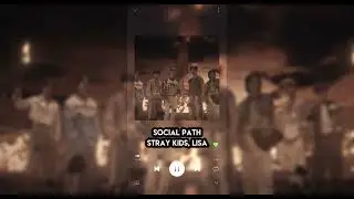 Social Path - Stray Kids, LiSA speed up.