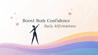 Boost Body Confidence & Self-Love | Daily Subliminal Affirmations