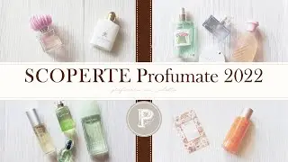 SCOPERTE PROFUMATE 2022 | 9 Fragranze da non perdere