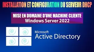 INSTALLATION ET CONFIGURATION DU SERVEUR DHCP WINDOWS SERVER 2022 MISE EN DOMAINE D'UN POSTE CLIENT