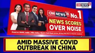 Dr Rajeev Jayadevan discusses BF.7 variant in China with Toya Singh, CNN News18