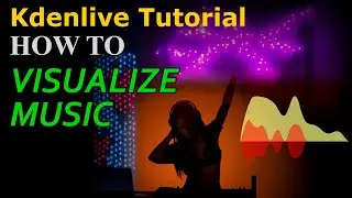 How to Visualize Music - Kdenlive Tutorial