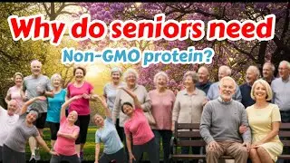 Why do all seniors need Non-GMO proteins?