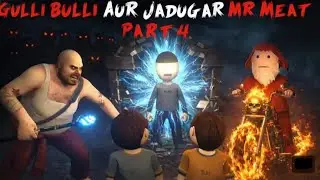 Gulli Bulli Aur Jadugar Mr Meat Part 4 | Mr Meat Horror Story | Android Horror Games | Animation 3d