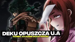 DEKU OPUSZCZA U.A! KONIEC BOKU NO HERO ACADEMIA