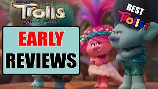 Trolls Band Together Early Critic Reviews (BEST TROLLS MOVIE IN SERIES??)