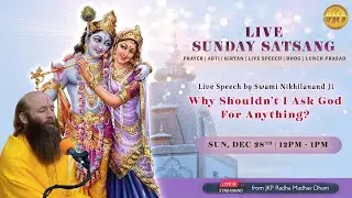 LIVE Sunday Satsang | Speech on Why Shouldn't I Ask God for Anything | JKP Radha Madhav Dham