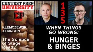CONTEST PREP UNIVERSITY #135 - WHEN THINGS GO WRONG: HUNGER & BINGES