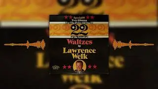 Lawrence Welk  &ndash; The Merry Widow Waltz - 22 Of The Greatest Waltzes