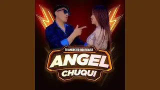 MI EX (feat. ANGEL CHUQUI Tu Amorcito Inolvidable)