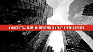 BuildCentral Training - Improved Company and People Search