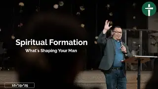 Spiritual Formation: What's Shaping Your Man | Pastor Teng Vu | 10-26-25