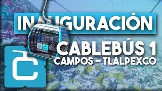 &iexcl;Inauguraci&oacute;n del Cableb&uacute;s CDMX l&iacute;nea 1! Ramal Tlalpexco - Campos Revoluci&oacute;n. Video Informativo.