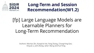 SIGIR 2024 W1.2 [fp] Large Language Models are Learnable Planners for Long-Term Recommendation