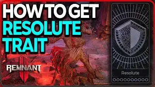 How to get Resolute Secret Trait in Remnant 2
