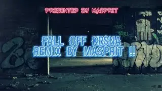 FALL OFF (REMIX) By Masprit || Kr$na