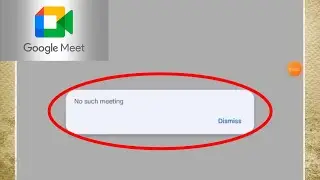 How To Fix Google Meet No such meeting Problem Solve