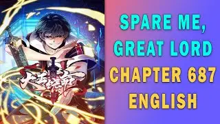 Spare Me, Great Lord Chapter 687 English