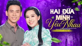 HAI ĐỨA MÌNH YÊU NHAU ⭐ Hồng Phượng & Huỳnh Thật || Tuyệt Đỉnh Song Ca Làm Triệu Con Tim Thổn Thức