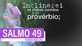 VALORES ETERNOS | SALMO 49 | Karina Bacchi
