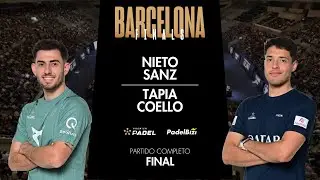 Final | Nieto/Sanz - Tapia/Coello | Barcelona Finals | Premier Padel