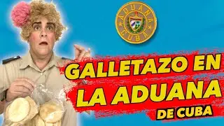 GALLETAZO EN LA ADUANA DE CUBA (Humor)