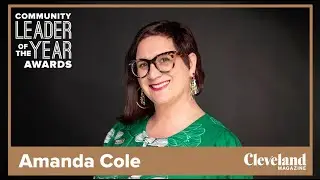 Cleveland Magazine | Community Leader of the Year: Amanda Cole [Produced by Cleveland Studios]
