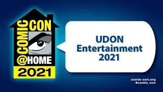 UDON Entertainment 2021 | Comic-Con@Home 2021