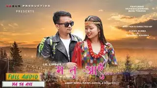 FULL AUDIO - Ma Ta Aye - A Short Musical Film - J.K. Limbu