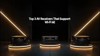 Top 3 AV Receivers That Support Wi-Fi 6E &ndash; Next-Gen Streaming & Stability!