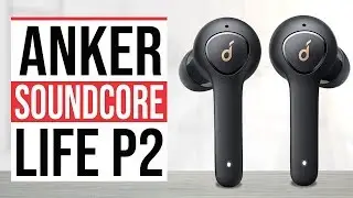 Обзор Anker Soundcore Life P2｜Посмотрите перед покупкой