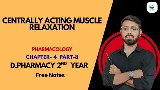 Centrally Acting Muscle Relaxation | Pharmacology | CH-4 Part-8 l D. Pharmacy 2nd Year | New batch