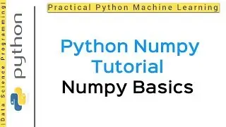 Python 3 Programming Tutorial | Numpy Basics -  Manipulating and Aggregating Numpy Arrays