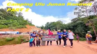 Part 2 - Camping Trip Ulu Junan River - Ngemah Kanowit - CHAMO 4X4 CLUB