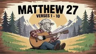 Matthew 27:  1 - 10 