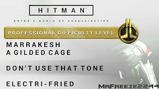 HITMAN - Marrakesh - Dont Use That Tone & Electri-fried - Professional Difficulty