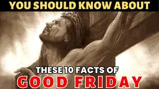 Top 10 Facts About Good Friday | Good Friday Facts | Interesting Facts About Good Friday
