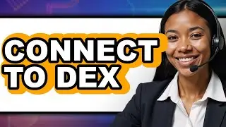 How to Connect to Dex (Full Guide)