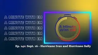 A Minute with EM: Sept. 16 - Hurricane Ivan and Hurricane Sally