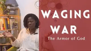 Waging War | The Armor of God #thearmorofgod #
