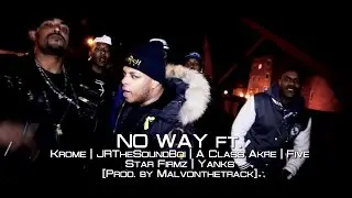 No Way  Ft. Krome, JRTheSoundBoi, A Class Akre, Five Star Firmz & Yanks [Prod. By Malvonthetrack]